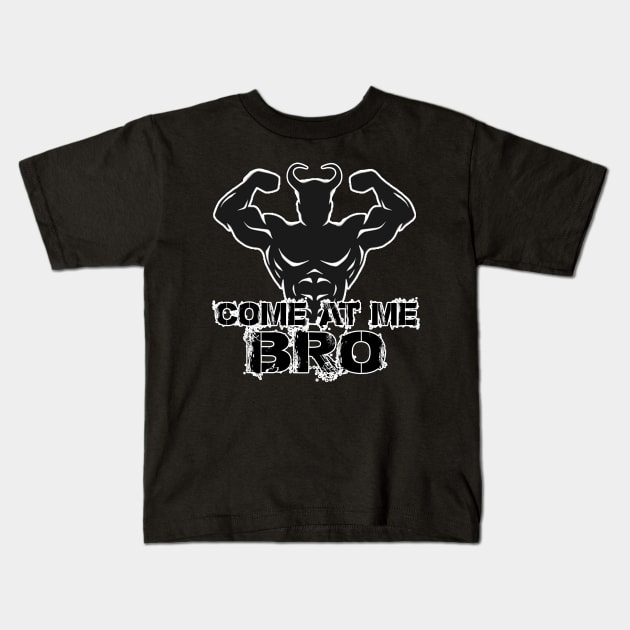 Come at me Bro Kids T-Shirt by Ashygaru